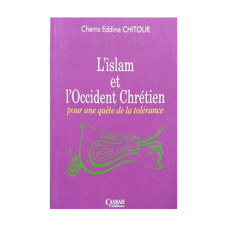 Islam et l'Occident Chrétien pour une quete de la Tolérance