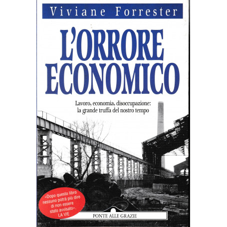 L' orrore economico. Lavoro  economia  disoccupazione: la grande truffa del nostro tempo