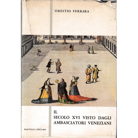 Il secolo XVI visto dagli ambasciatori veneziani