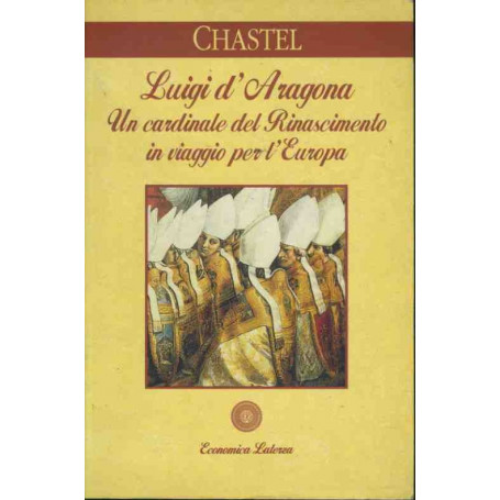 Luigi d'Aragona. Un cardinale del Rinascimento in viaggio per l'Europa