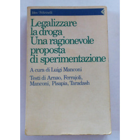 Legalizzare la droga Una ragionevole proposta di sperimentazione