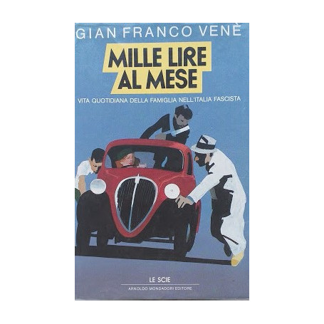 Mille lire al mese. Vita quotidiana della famiglia nell'Italia fascista