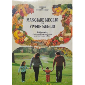 Mangiare meglio per vivere meglio. Guida pratica a una nutrizione razionale per una buona saluteLibrisaggi