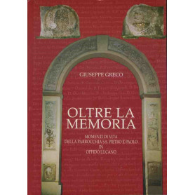 Oltre la memoria. Momenti di vita della parrocchia S.S. Pietro e Paolo in Oppido Lucano