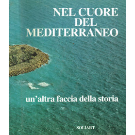 Nel cuore del Mediterraneo. Un'altra faccia della storia