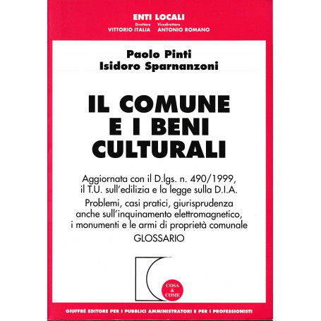 Il comune e i beni culturali. Aggiornato con il D.lgs N.490/1999  il T.U. sull'edilizia e la legge sulla D.I.A.