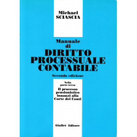 Manuale di diritto processuale contabile. In appendice: il processo pensionistico innanzi alla Corte dei Conti