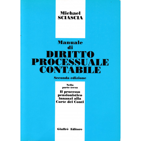 Manuale di diritto processuale contabile. In appendice: il processo pensionistico innanzi alla Corte dei Conti