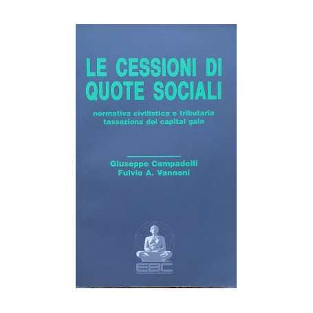 Le cessioni di quote sociali. Normative civilistica e tributaria, tassazione dei capital gain