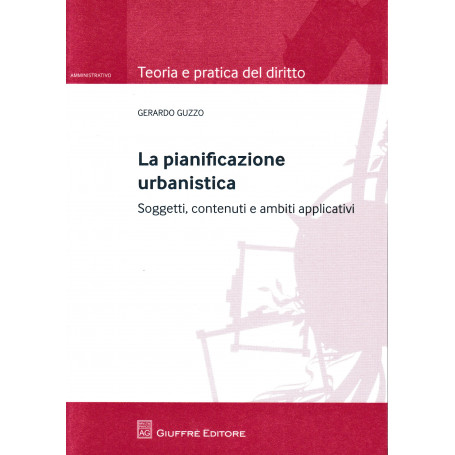 La pianificazione urbanistica. Soggetti  contenuti e ambiti applicativi