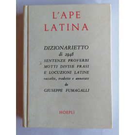 L'ape latina dizionarietto di 2948 sentenze proverbi motti divise frasi e locuzioni latine raccolte