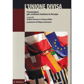 L'Unione divisa. Convergere per crescere insieme in Europa