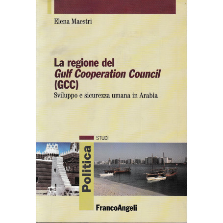 La regione del Gulf Cooperation Council (GCC). Sviluppo e sicurezza umana in Arabia