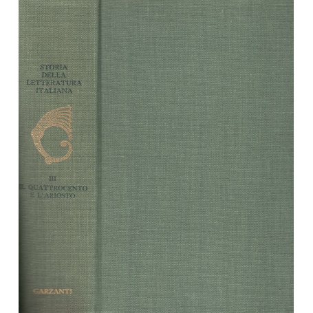 Storia della letteratura italiana. Volume III:  Il Quattrocento e l'Ariosto