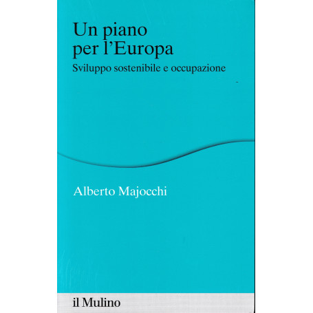 Un piano per l'Europa. Sviluppo stostenibile e occupazione
