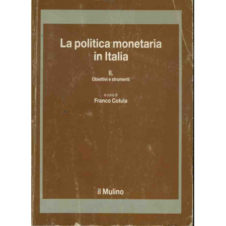 La politica monetaria in Italia. II. Obiettivi e strumenti