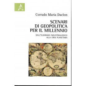 Scenari di geopolitica per il millennio. Dall'eldorado industrializzato alla crisi planetaria