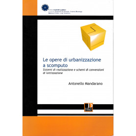 Le opere di urbanizzazione a scomputo. Sistemi di realizzazione e schemi di convenzione di lottizzazioneLibrisaggi