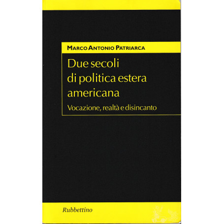 Due secoli di politica estera americana. Vocazione  realtà e disincanto