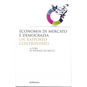 Economia di mercato e democrazia. Un rapporto controverso. Testo Italiano e Inglese