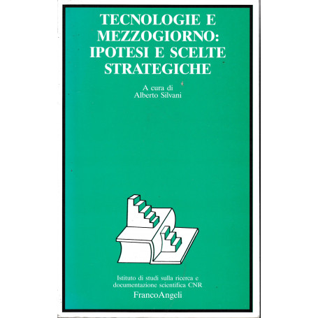 Tecnologie e Mezzogiorno: ipotesi e scelte strategiche