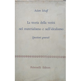 La teoria della verità  nel materialismo e nell'idealismo. Questioni generali.