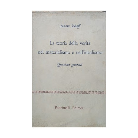 La teoria della verità nel materialismo e nell'idealismo. Questioni generali.